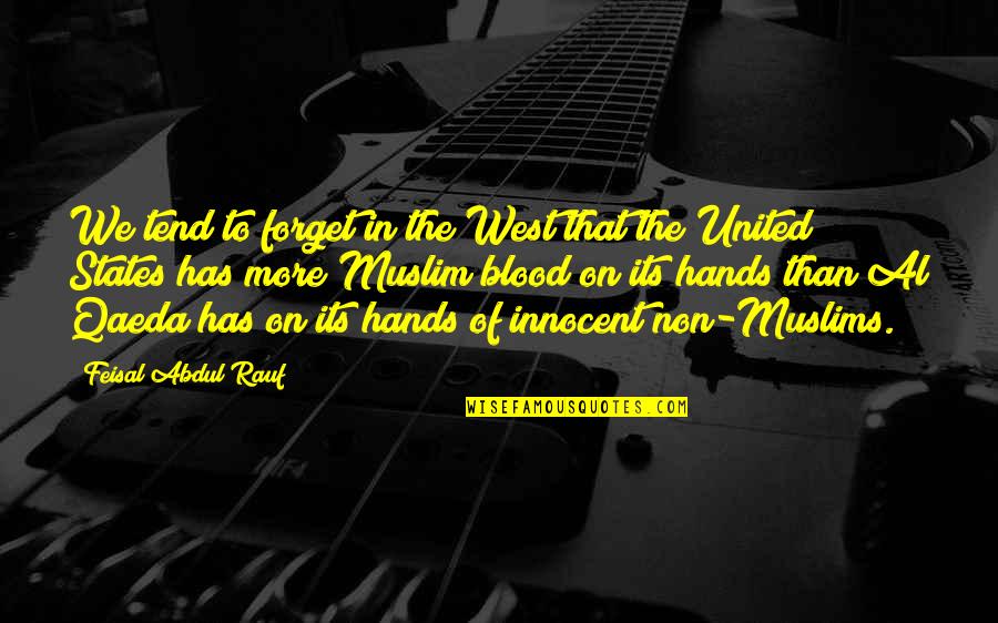 Qaeda Al Quotes By Feisal Abdul Rauf: We tend to forget in the West that Qaeda Al Quotes By Feisal Abdul Rauf: We tend to forget in the West that
