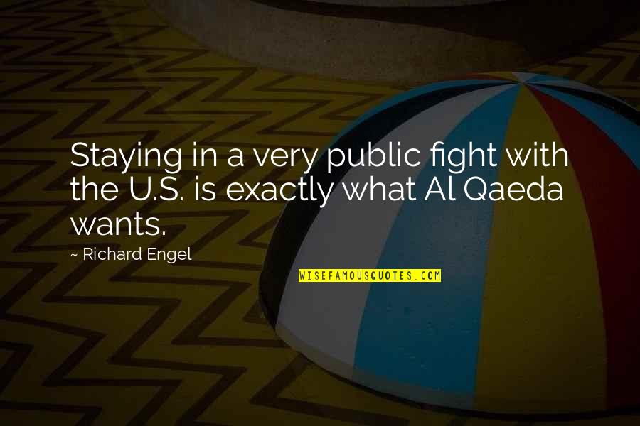 Qaeda Al Quotes By Richard Engel: Staying in a very public fight with the