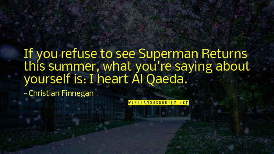 Qaeda's Quotes By Christian Finnegan: If you refuse to see Superman Returns this