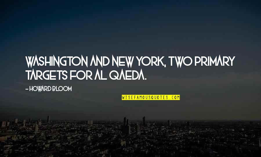 Qaeda's Quotes By Howard Bloom: Washington and New York, two primary targets for