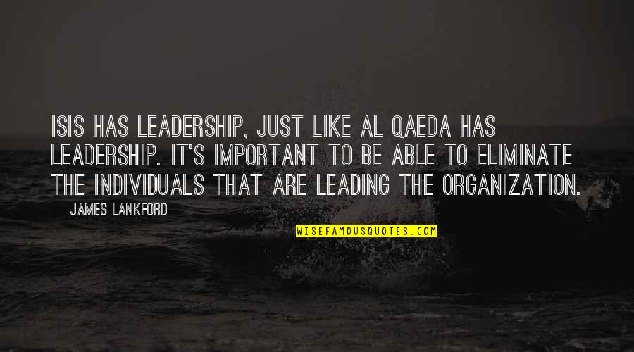 Qaeda's Quotes By James Lankford: ISIS has leadership, just like al Qaeda has