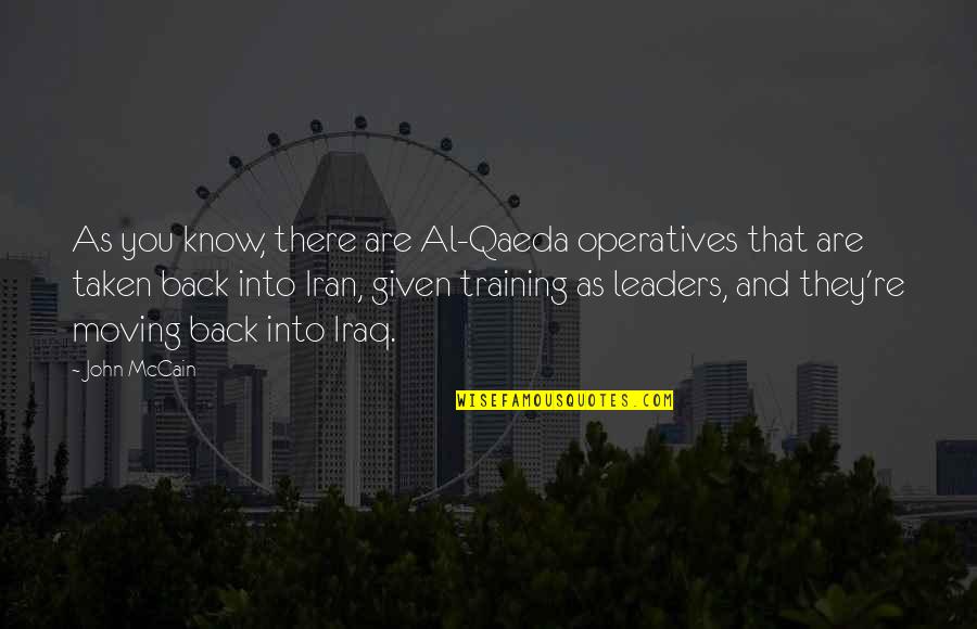 Qaeda's Quotes By John McCain: As you know, there are Al-Qaeda operatives that