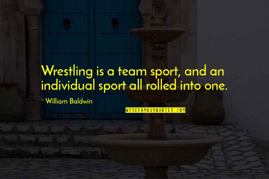 Qalam Quotes By William Baldwin: Wrestling is a team sport, and an individual