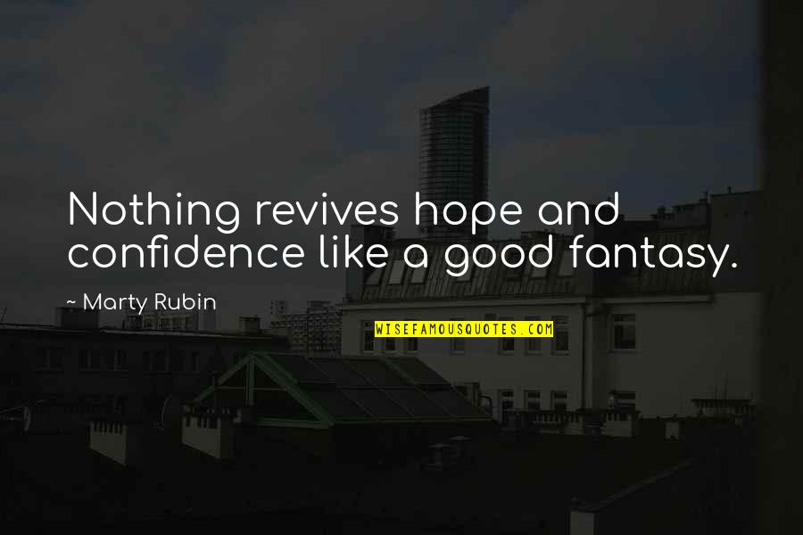 Qalam Urdu Quotes By Marty Rubin: Nothing revives hope and confidence like a good Qalam Urdu Quotes By Marty Rubin: Nothing revives hope and confidence like a good