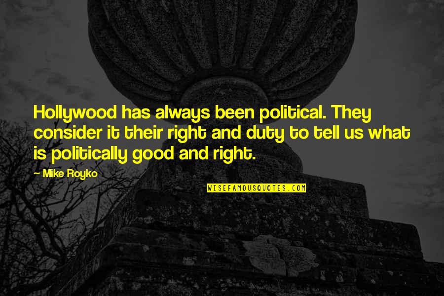 Qalam Urdu Quotes By Mike Royko: Hollywood has always been political. They consider it Qalam Urdu Quotes By Mike Royko: Hollywood has always been political. They consider it