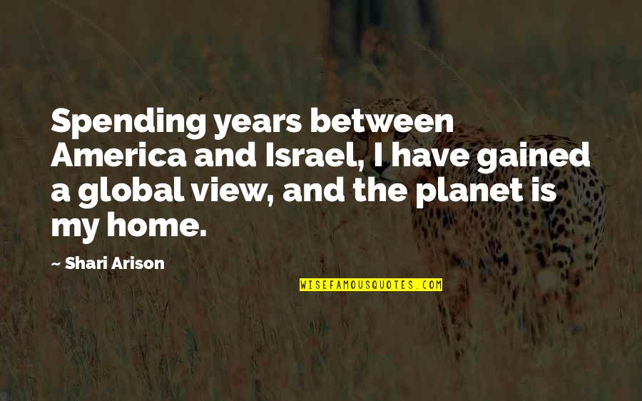 Qalaqebi Quotes By Shari Arison: Spending years between America and Israel, I have