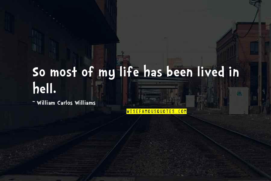 Qalat Al Quotes By William Carlos Williams: So most of my life has been lived
