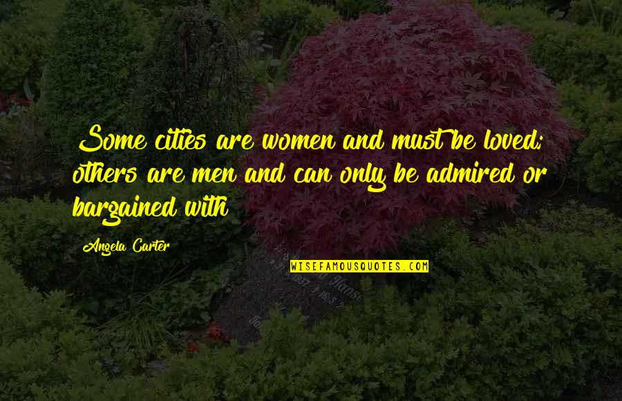 Qalat Province Quotes By Angela Carter: Some cities are women and must be loved; Qalat Province Quotes By Angela Carter: Some cities are women and must be loved;