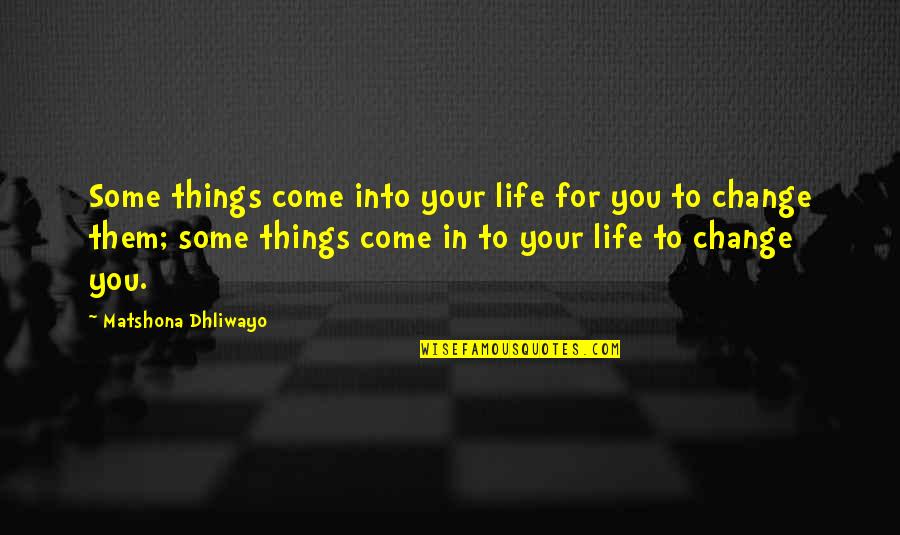 Qan Stock Quote Quotes By Matshona Dhliwayo: Some things come into your life for you