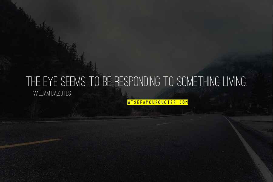 Qan Stock Quote Quotes By William Baziotes: The eye seems to be responding to something Qan Stock Quote Quotes By William Baziotes: The eye seems to be responding to something