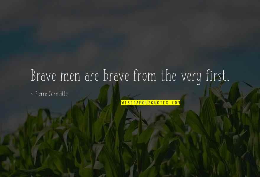 Qantas Airlines Quotes By Pierre Corneille: Brave men are brave from the very first.