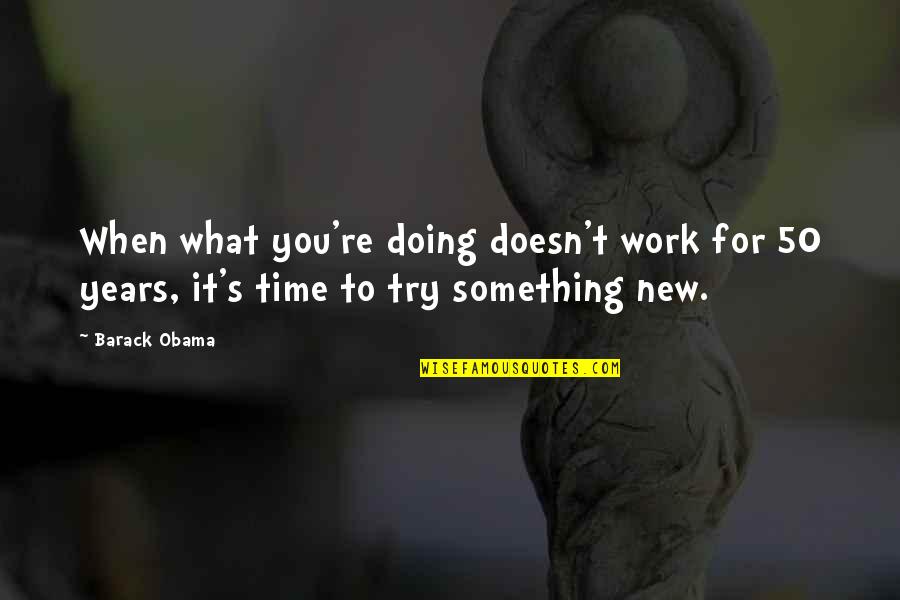 Qantas Insurance Quote Quotes By Barack Obama: When what you're doing doesn't work for 50