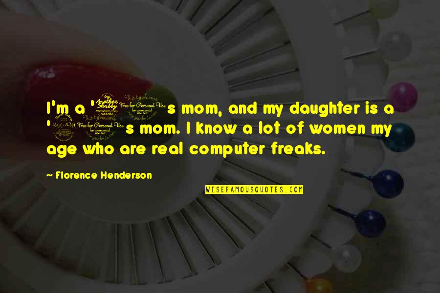 Qantas Insurance Quote Quotes By Florence Henderson: I'm a '70s mom, and my daughter is Qantas Insurance Quote Quotes By Florence Henderson: I'm a '70s mom, and my daughter is