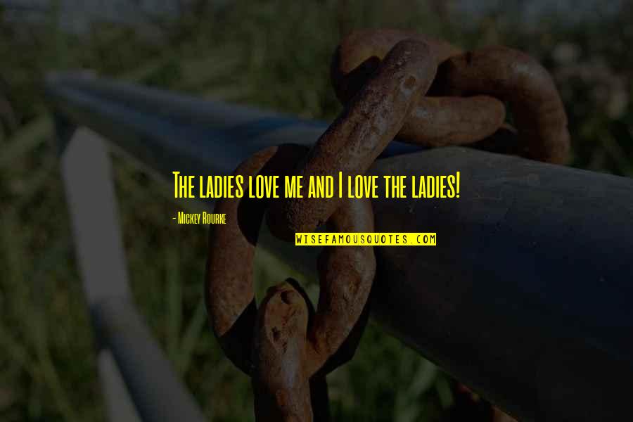 Qantas Insurance Quote Quotes By Mickey Rourke: The ladies love me and I love the Qantas Insurance Quote Quotes By Mickey Rourke: The ladies love me and I love the