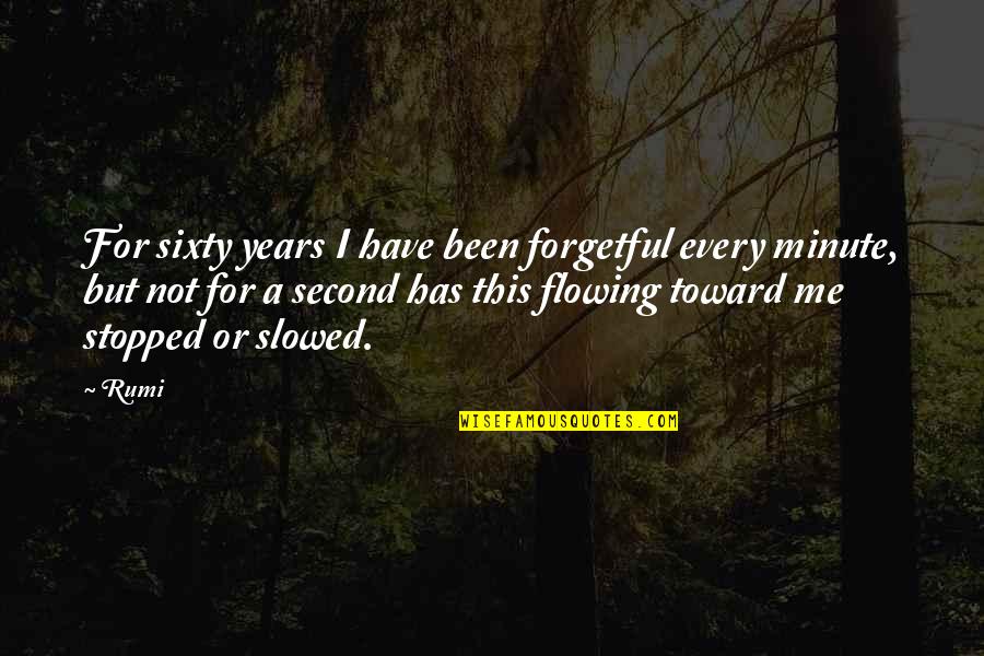 Qaramanli Quotes By Rumi: For sixty years I have been forgetful every Qaramanli Quotes By Rumi: For sixty years I have been forgetful every