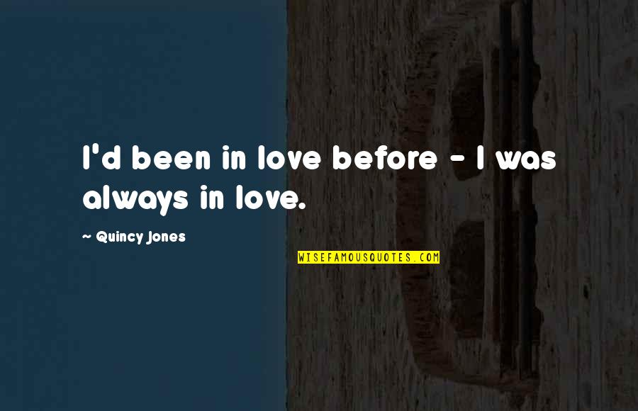 Qarth Map Quotes By Quincy Jones: I'd been in love before - I was