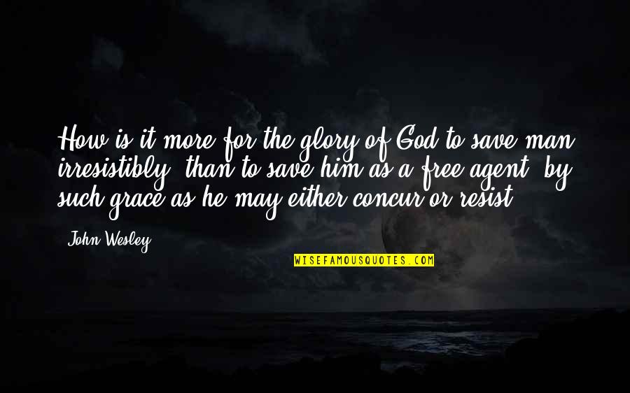 Qasr Quotes By John Wesley: How is it more for the glory of