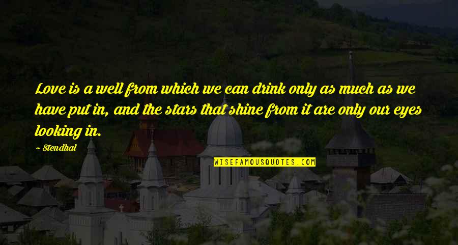 Qassem Suleimani Quotes By Stendhal: Love is a well from which we can Qassem Suleimani Quotes By Stendhal: Love is a well from which we can