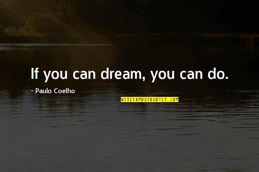 Qassim Blackboard Quotes By Paulo Coelho: If you can dream, you can do.
