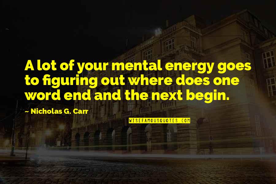 Qatar Airways Quotes By Nicholas G. Carr: A lot of your mental energy goes to Qatar Airways Quotes By Nicholas G. Carr: A lot of your mental energy goes to