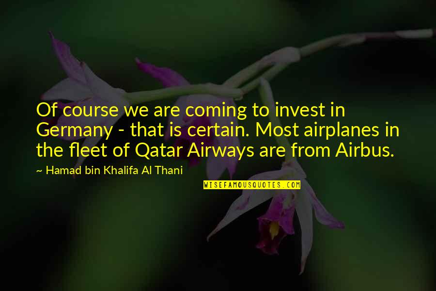 Qatar Quotes By Hamad Bin Khalifa Al Thani: Of course we are coming to invest in Qatar Quotes By Hamad Bin Khalifa Al Thani: Of course we are coming to invest in