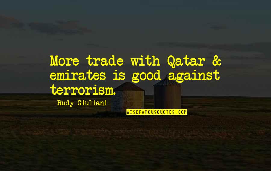 Qatar Quotes By Rudy Giuliani: More trade with Qatar & emirates is good Qatar Quotes By Rudy Giuliani: More trade with Qatar & emirates is good