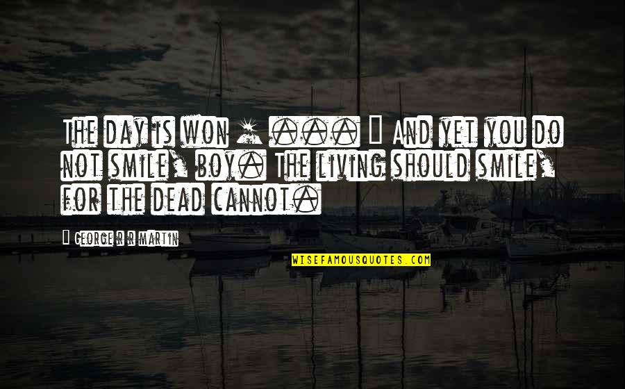 Qays And Layla Quotes By George R R Martin: The day is won [ ... ] And