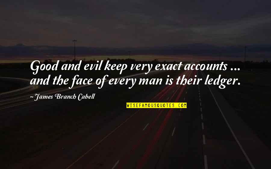 Qazaf In Islam Quotes By James Branch Cabell: Good and evil keep very exact accounts ... Qazaf In Islam Quotes By James Branch Cabell: Good and evil keep very exact accounts ...