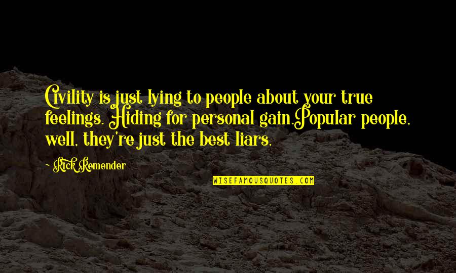 Qazwini Dearborn Quotes By Rick Remender: Civility is just lying to people about your Qazwini Dearborn Quotes By Rick Remender: Civility is just lying to people about your