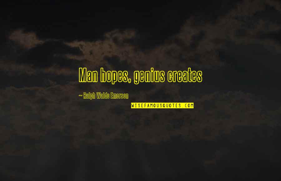 Qb Black Diamond Quotes By Ralph Waldo Emerson: Man hopes, genius creates Qb Black Diamond Quotes By Ralph Waldo Emerson: Man hopes, genius creates