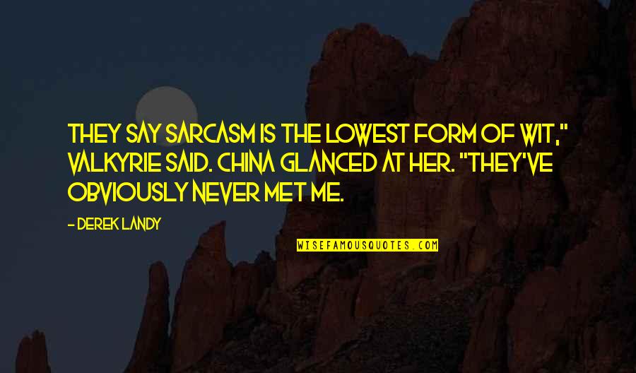 Qb1 Book Quotes By Derek Landy: They say sarcasm is the lowest form of
