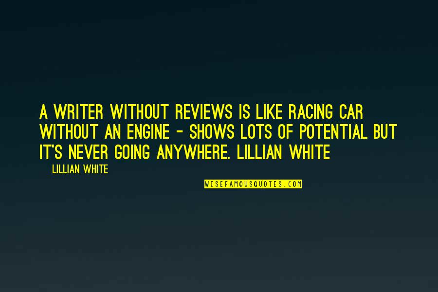 Qbert Sounds Quotes By Lillian White: A writer without reviews is like racing car