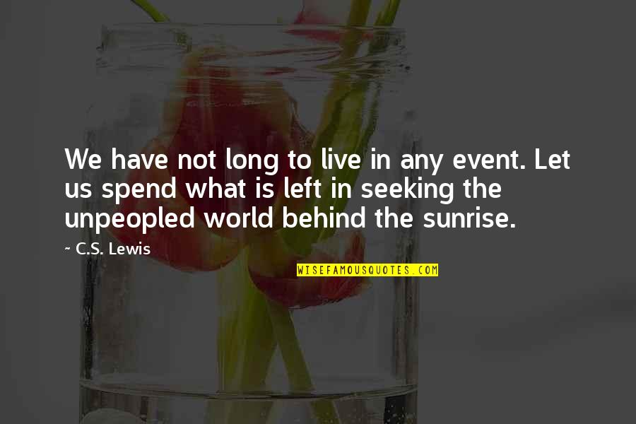 Qe3 Announcement Quotes By C.S. Lewis: We have not long to live in any
