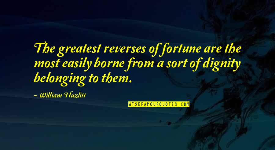 Qe3 Announcement Quotes By William Hazlitt: The greatest reverses of fortune are the most