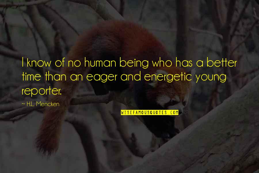 Qed Electric Quotes By H.L. Mencken: I know of no human being who has