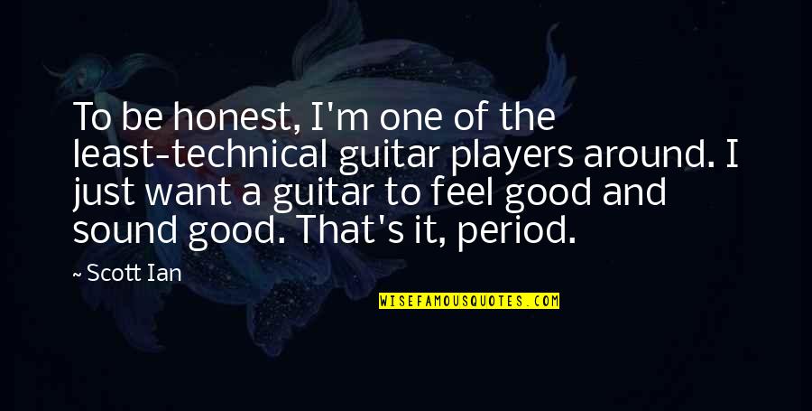 Qeeg And Depression Quotes By Scott Ian: To be honest, I'm one of the least-technical