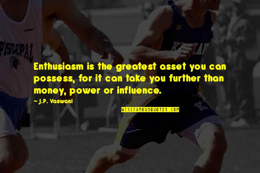 Qeeg Brain Quotes By J.P. Vaswani: Enthusiasm is the greatest asset you can possess,
