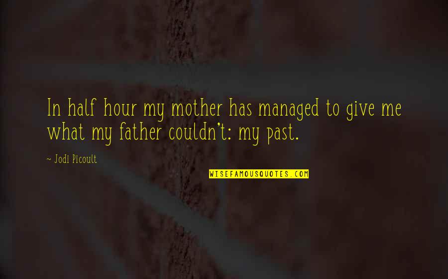 Qeii Quotes By Jodi Picoult: In half hour my mother has managed to