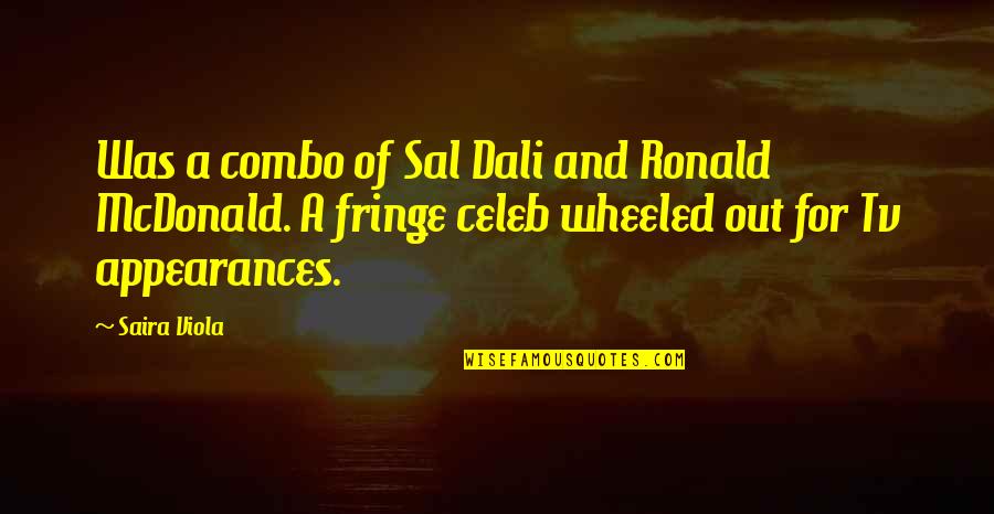Qengj Quotes By Saira Viola: Was a combo of Sal Dali and Ronald Qengj Quotes By Saira Viola: Was a combo of Sal Dali and Ronald
