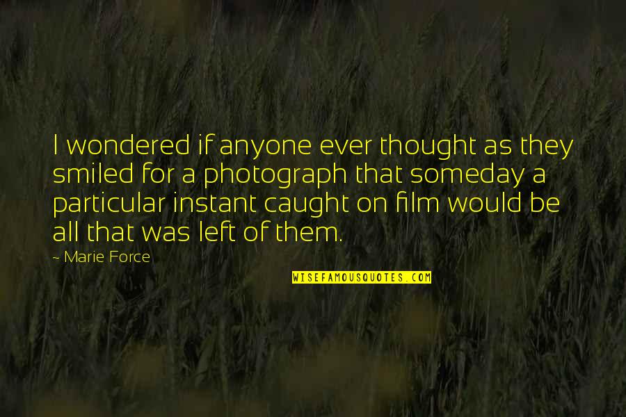Qepd Abuelo Quotes By Marie Force: I wondered if anyone ever thought as they