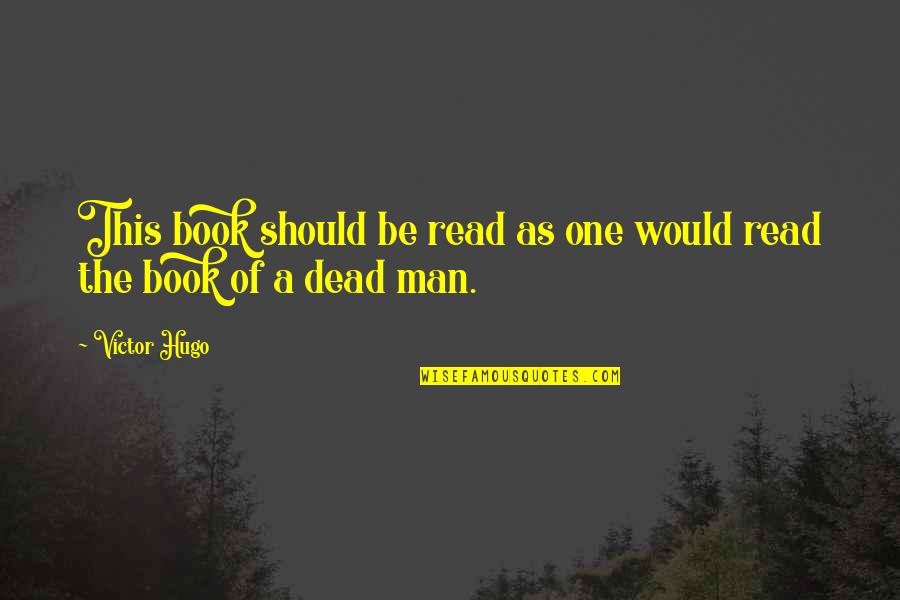 Qepd Abuelo Quotes By Victor Hugo: This book should be read as one would