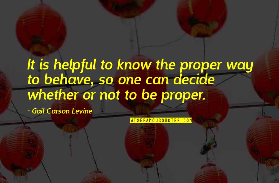 Qerbackle Quotes By Gail Carson Levine: It is helpful to know the proper way