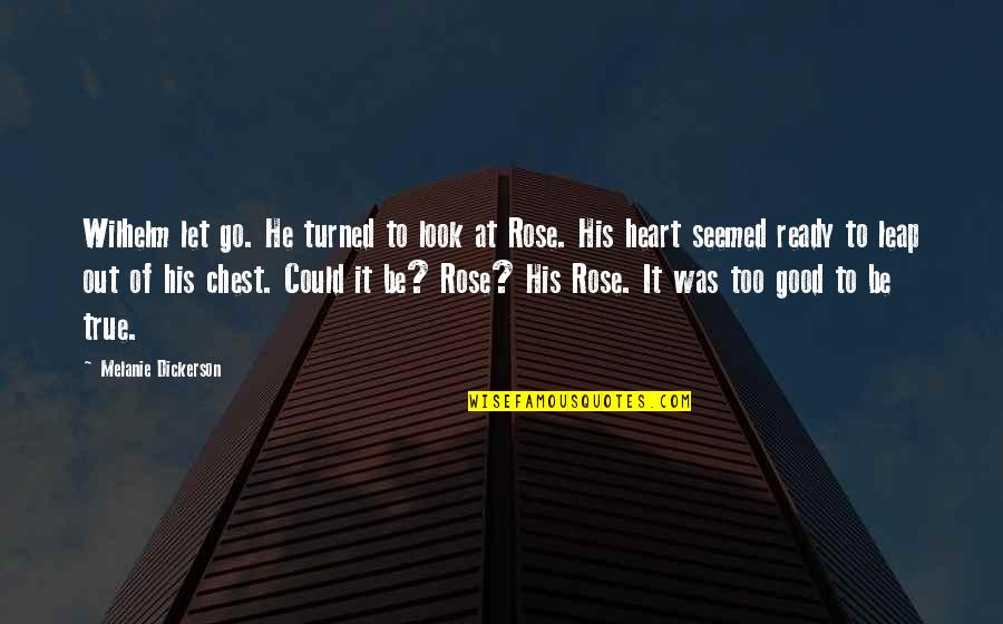 Qesharake Quotes By Melanie Dickerson: Wilhelm let go. He turned to look at