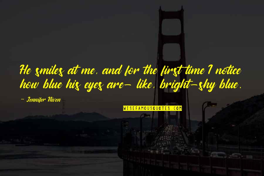 Qeta 5 Quotes By Jennifer Niven: He smiles at me, and for the first Qeta 5 Quotes By Jennifer Niven: He smiles at me, and for the first