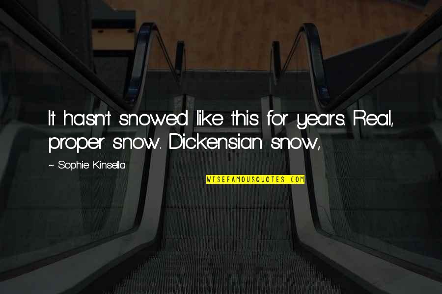 Qeta 5 Quotes By Sophie Kinsella: It hasn't snowed like this for years. Real,