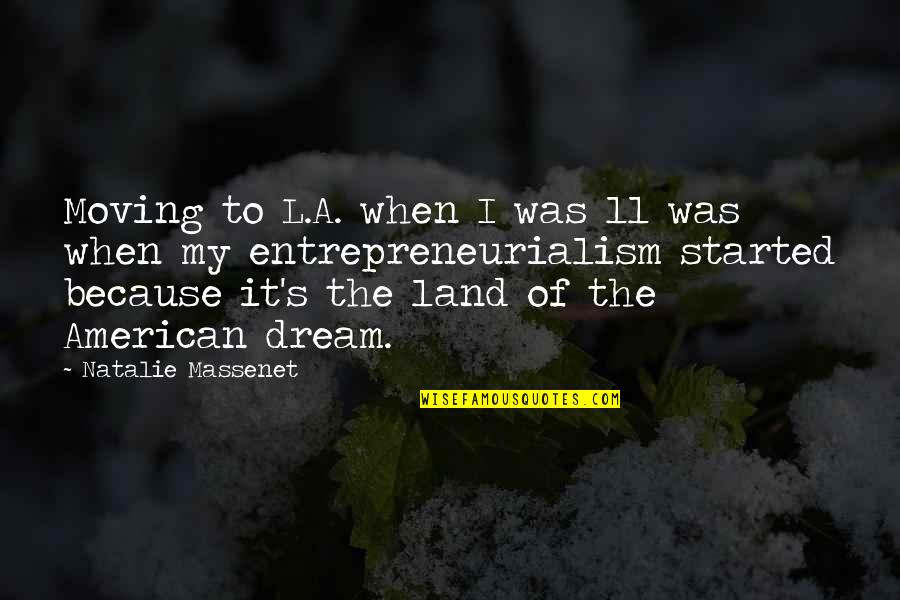 Qetaj Quotes By Natalie Massenet: Moving to L.A. when I was 11 was Qetaj Quotes By Natalie Massenet: Moving to L.A. when I was 11 was
