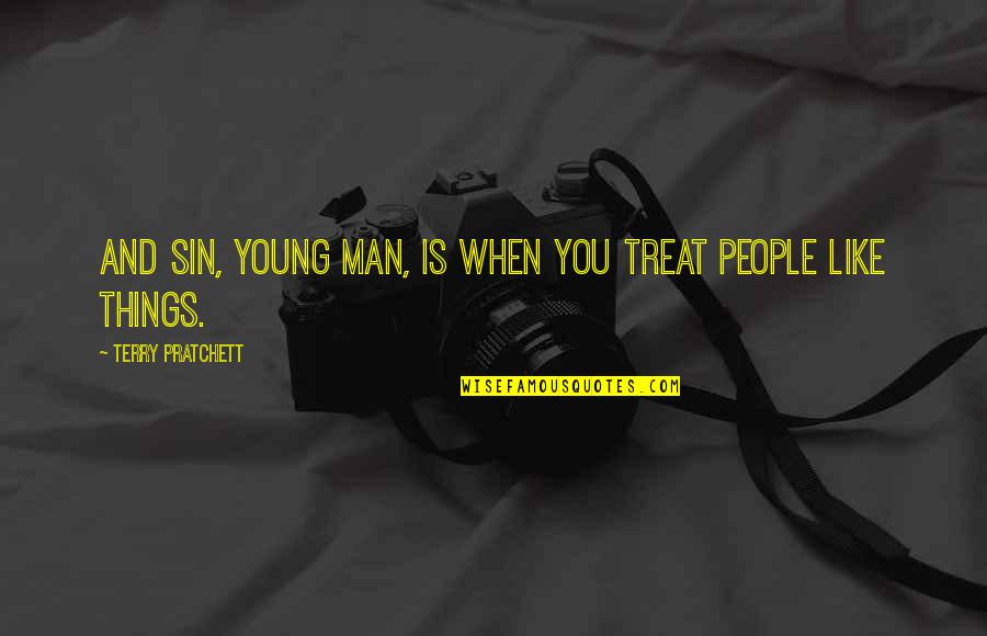 Qetajt Quotes By Terry Pratchett: And sin, young man, is when you treat
