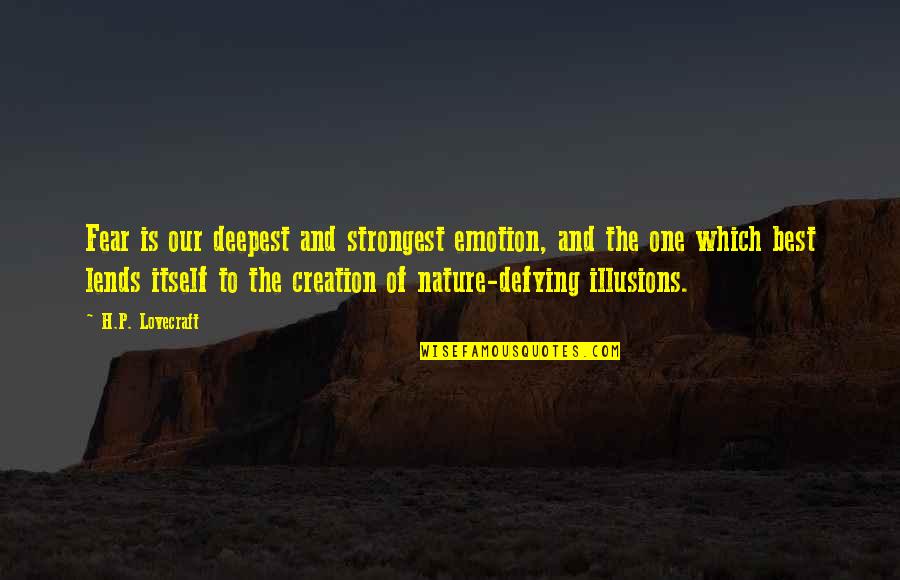 Qetsiyah Quotes By H.P. Lovecraft: Fear is our deepest and strongest emotion, and Qetsiyah Quotes By H.P. Lovecraft: Fear is our deepest and strongest emotion, and