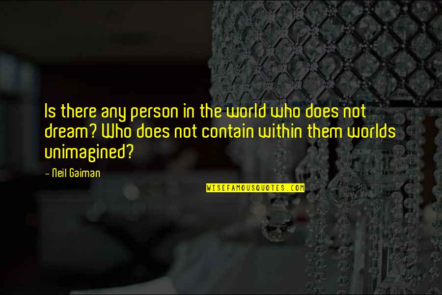 Qhatlady Quotes By Neil Gaiman: Is there any person in the world who