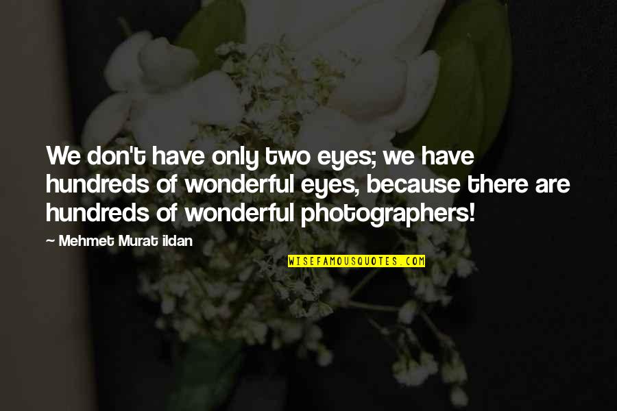 Qhorin Quotes By Mehmet Murat Ildan: We don't have only two eyes; we have Qhorin Quotes By Mehmet Murat Ildan: We don't have only two eyes; we have